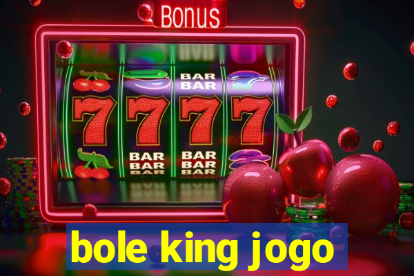 bole king jogo